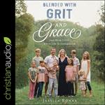 Blended with Grit and Grace