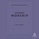 Reformed Worship (Blessings of the Faith)