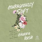 Courageously Soft