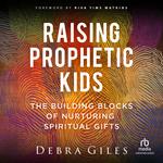 Raising Prophetic Kids