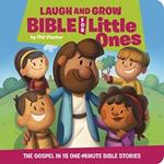 Laugh and Grow Bible for Little Ones: The Gospel in 15 One-Minute Bible Stories