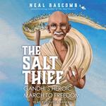 The Salt Thief: Gandhi's Heroic March to Freedom