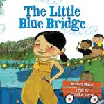 The Little Blue Bridge (Little Ruby’s Big Ideas)
