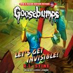 Let's Get Invisible! (Classic Goosebumps #24)