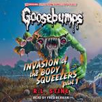 Invasion of the Body Squeezers: Part 1 (Goosebumps Classics #41)