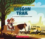 If You Were a Kid on the Oregon Trail (If You Were a Kid)