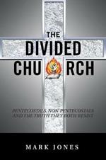 The Divided Church: Pentecostals, Non-Pentecostals and the Truth They Both Resist