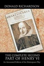 The Complete Second Part of Henry VI: An Annotated Edition of the Shakespeare Play