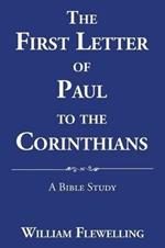 The First Letter of Paul to the Corinthians: A Bible Study