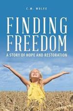 Finding Freedom: A Story of Hope and Restoration