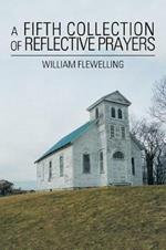 A Fifth Collection of Reflective Prayers