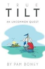 True Tilt: An Uncommon Quest