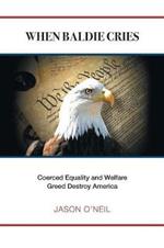 When Baldie Cries: Coerced Equality and Welfare Greed Destroy America
