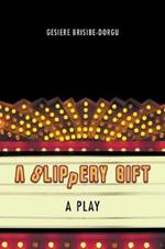 A Slippery Gift: A Play