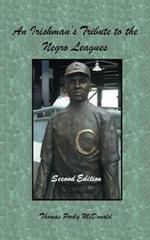 An Irishman'S Tribute to the Negro Leagues: Second Edition