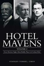 Hotel Mavens: Volume 2: Henry Morrison Flagler, Henry Bradley Plant, Carl Graham Fisher