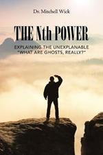 The Nth Power: Explaining the Unexplanable What Are Ghosts, Really?