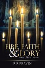 Fire, Faith & Glory: Le Feu, La Foi Et La Gloire