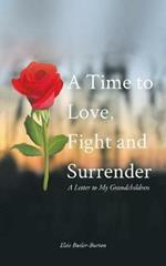 A Time to Love, Fight and Surrender: A Letter to My Grandchildren
