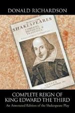 Complete Reign of King Edward the Third: An Annotated Edition of the Shakespeare Play