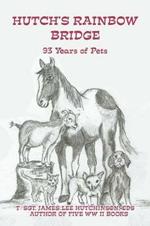 Hutch's Rainbow Bridge: 93 Years of Pets