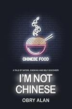 I'm Not Chinese: A Tale of Satori, Cooking and Self-Discovery