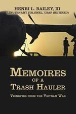 Memoires of a Trash Hauler: Vignettes from the Vietnam War