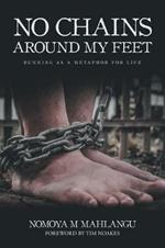 No Chains Around My Feet: Running as a Metaphor for Life