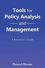 Tools for Policy Analysis and Management: A Practitioner'S Guide