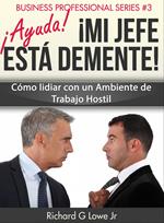 ¡Ayuda! ¡Mi Jefe Está Demente!