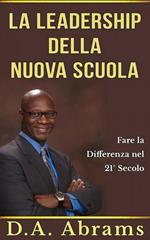 La leadership della nuova scuola: fare la differenza nel 21° secolo