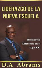 El liderazgo de la nueva escuela - Marcando la diferencia en el siglo 21