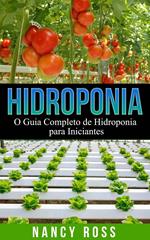 Hidroponia: O Guia Completo de Hidroponia para Iniciantes