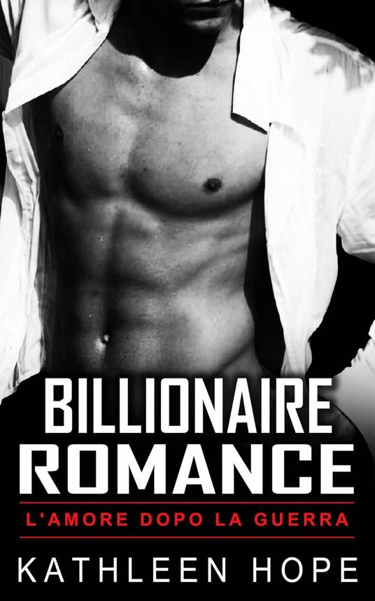 Billionaire Romance: L'amore dopo la guerra - Kathleen Hope - ebook