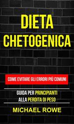 Dieta Chetogenica: Come evitare gli errori più comuni: Guida per principianti alla perdita di peso