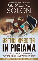 Scrittori-imprenditori in pigiama: Crea la tua piattaforma autore senza muoverti da casa