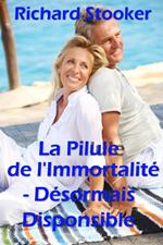 La Pilule de l' Immortalité- Désormais disponible