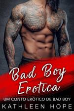 Bad Boy Erotica - Um Conto Erótico de Bad Boy