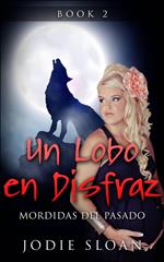 Un Lobo en Disfraz : Mordidas del Pasado