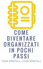 Come diventare organizzati in pochi passi