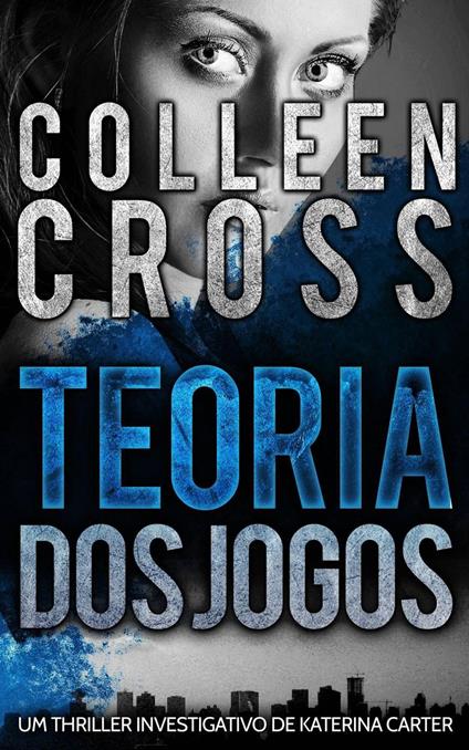 Teoria dos Jogos - Um Thriller Investigativo de Katerina Carter