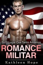 Romance militar: En el lugar que tanto amamos