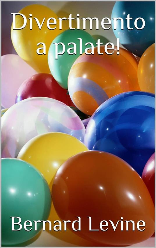 Divertimento a palate! - Bernard Levine - ebook