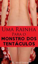 Uma Rainha Para o Monstro dos Tentáculos