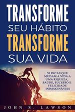 Transforme seu hábito Transforme sua vida