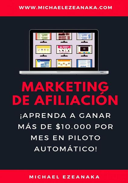 Marketing de afiliación. ¡Aprenda a ganar más de $10.000 por mes en piloto automático!