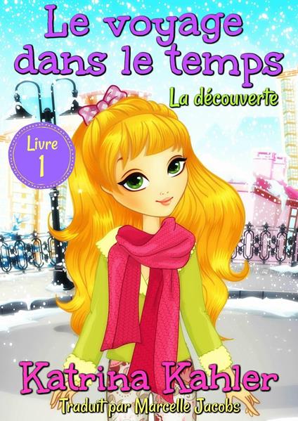 Le voyage dans le temps - Livre 1 -La découverte - Katrina Kahler - ebook