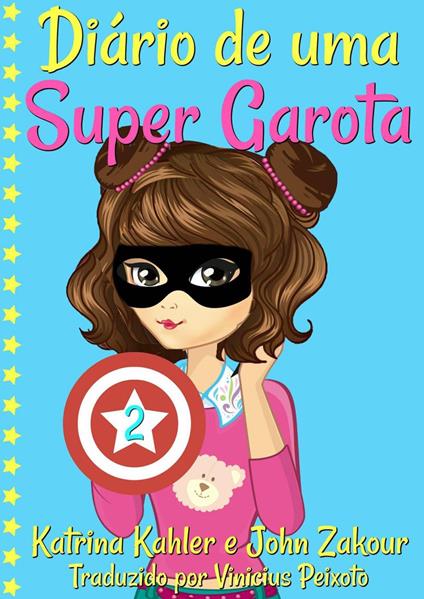 Diário de uma Super Garota: Livro 2 - Katrina Kahler,John Zakour - ebook