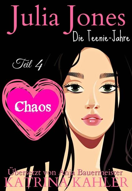 Julia Jones Die Teenie-Jahre - Teil 4 - Chaos - Katrina Kahler - ebook