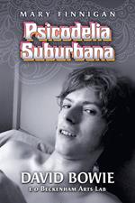 Psicodelia Suburbana - David Bowie e o Beckenham Arts Lab